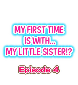 Download My First Time is with.... My Little Sister?! Ch.04