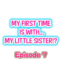 Download My First Time is with.... My Little Sister?! Ch.07
