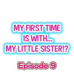 Download My First Time is with.... My Little Sister?! Ch.09