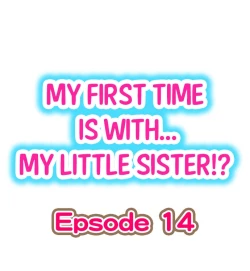 Page 122 of My First Time is with.... My Little Sister?!