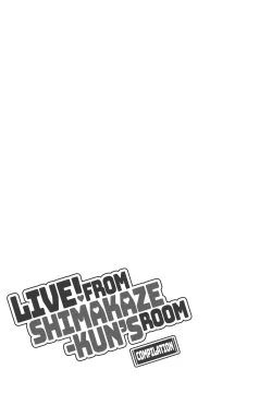 Page 113 of Haishin! Shimakazekun's Room Compilation