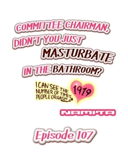 Page 131 of Committee Chairman, Didn't You Just Masturbate In the Bathroom? I Can See the Number of Times People Orgasm