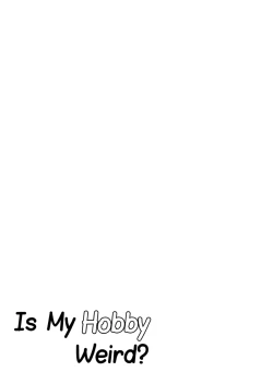 Page 159 of Watashi no Shumi tte Hen desu ka? | Is My Hobby Weird?