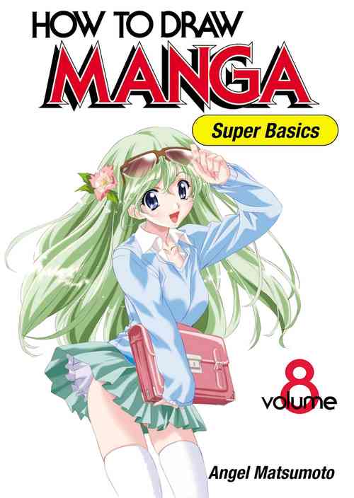 Download How to Draw Manga Vol. 8 - Super Basics by Angel Matsumoto
