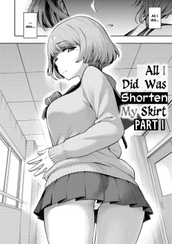 Page 6 of Watashi wa Tada Skirt o Mijikaku shita dake | All I Did Was Shorten My Skirt Ch. 1-3