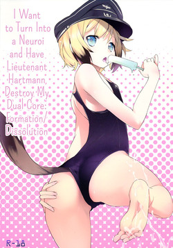 Download Neuroi ni natte Hartmann chuui ni Dual Core hakai saretai Kessei-Kaisan | I Want to Turn Into a Neuroi and Have Lieutenant Hartmann Destroy My Dual Core