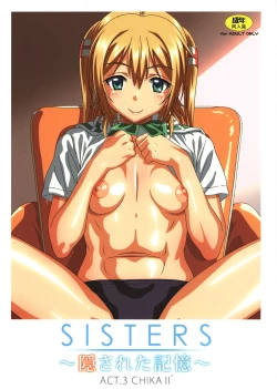 Page 1 of SISTERS ～Kakusareta Kioku～ ACT.3 CHIKAⅡ´