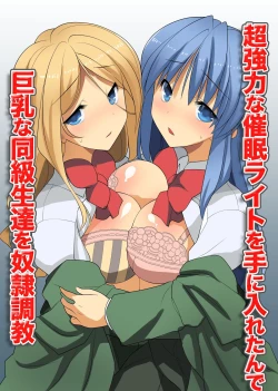 Page 1 of Chou Kyouryouku na Saimin Light o Te ni Iretande Kyonyuu na Doukyuusei-tachi o Dorei Choukyou